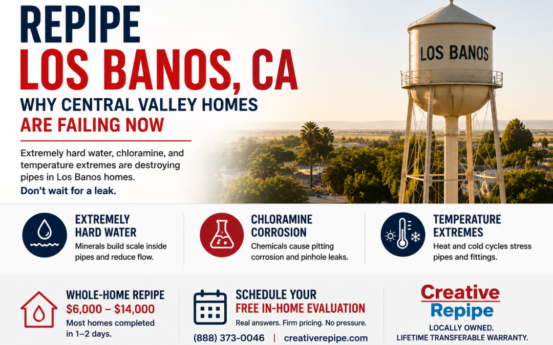 Repipe Los Banos CA: Why Central Valley Homes Here Face a Growing Pipe Problem