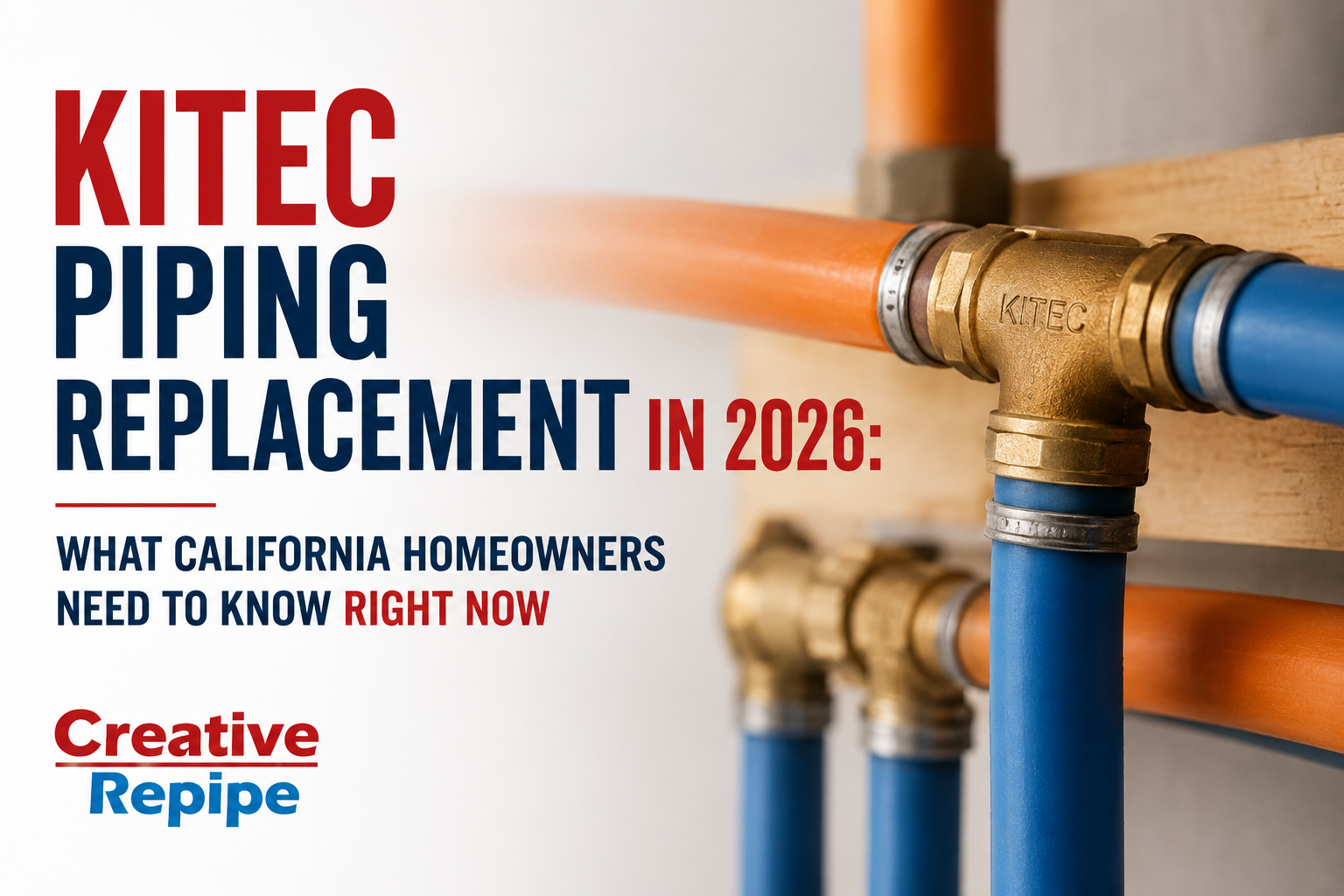Kitec Piping Replacement in California 2026 – What Homeowners Need to Know Kitec piping replacement in California showing orange and blue Kitec plumbing pipes and brass fittings in a home.