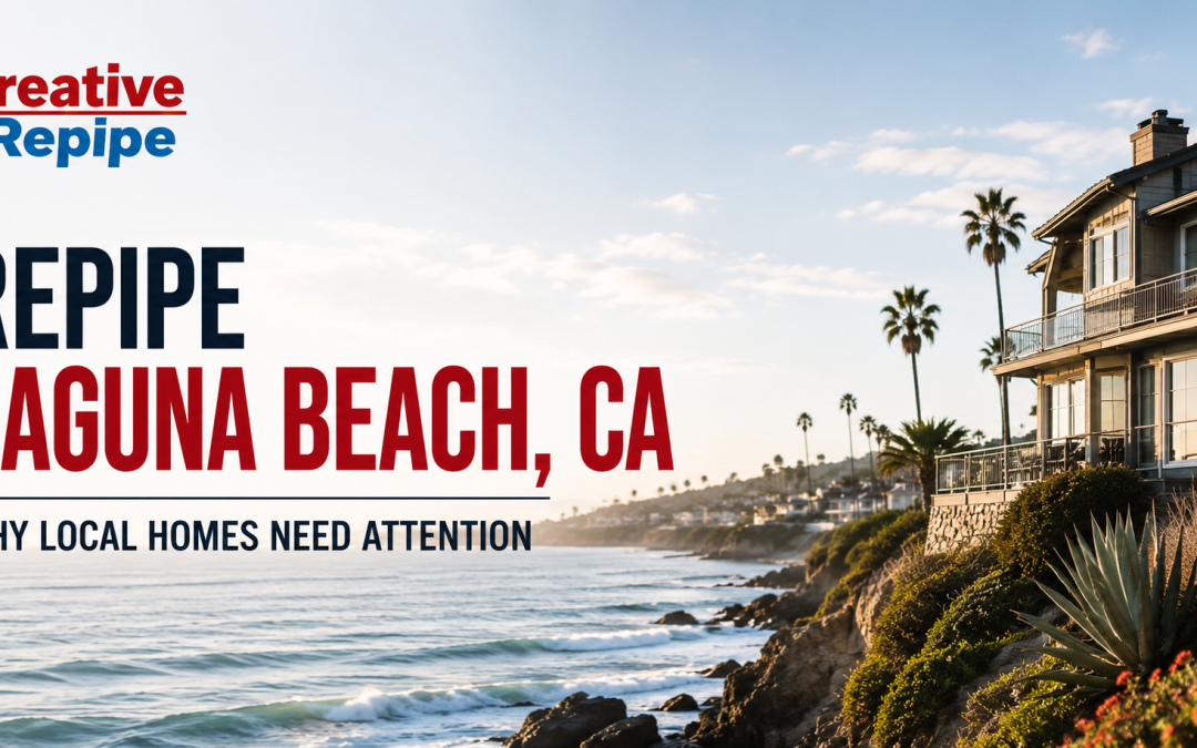 Repipe Laguna Beach CA: Why This Coastal City Has One of Orange County’s Most Urgent Pipe Problems
