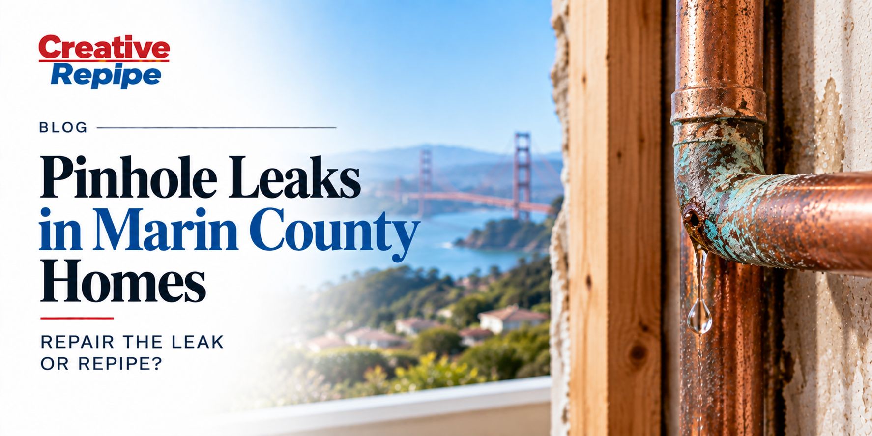 Corroded copper pipe with a pinhole leak in a Marin County home, illustrating when recurring plumbing leaks may indicate the need for a whole-home repipe.