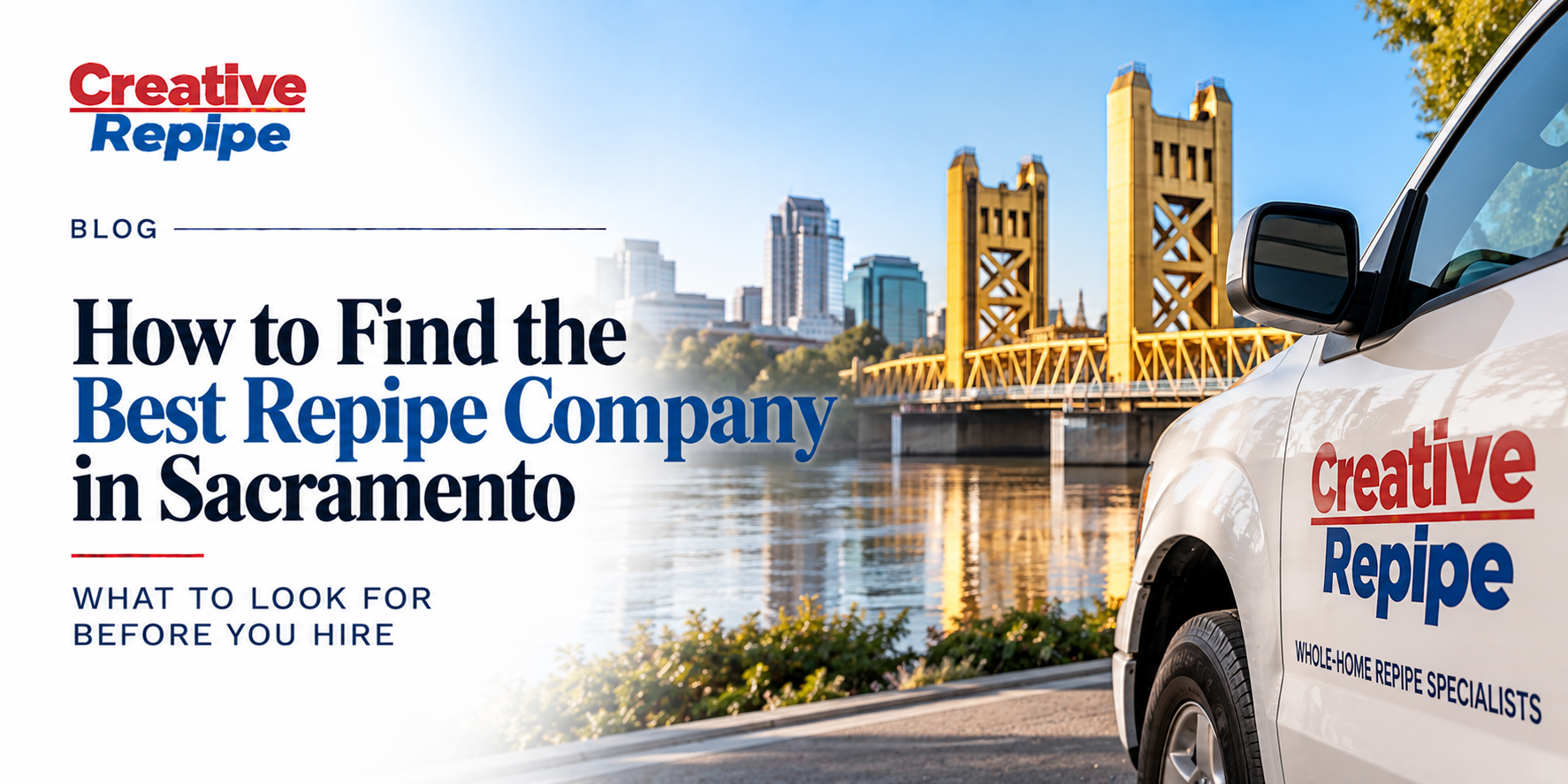 Creative Repipe service vehicle in Sacramento, California, representing a professional whole-home repipe company serving local homeowners.
